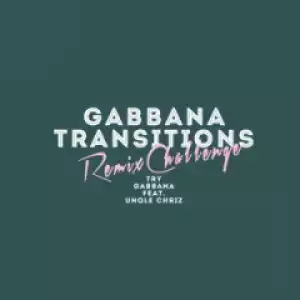 Gabbana - Try (benediction Remix) Ft. Unqle Chriz